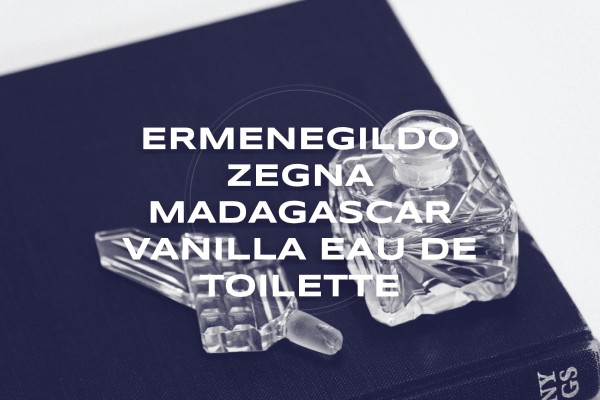 Ermenegildo Zegna - Madagascar Vanilla Eau de Toilette